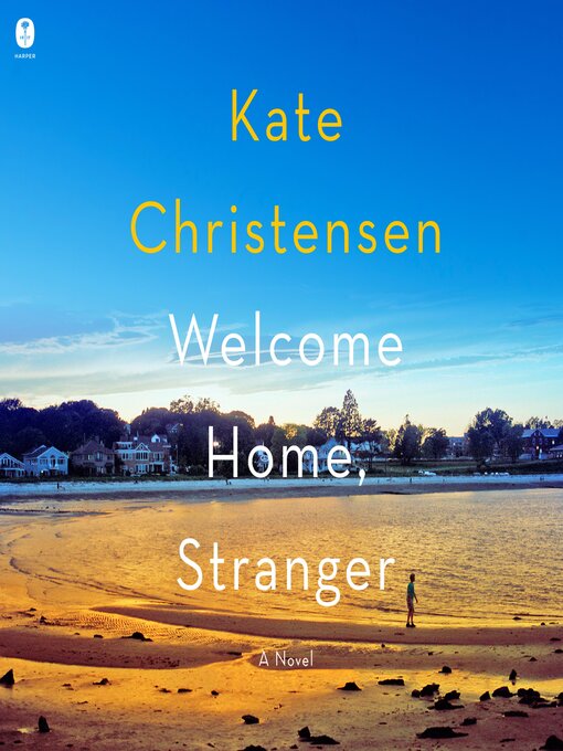 Title details for Welcome Home, Stranger by Kate Christensen - Available